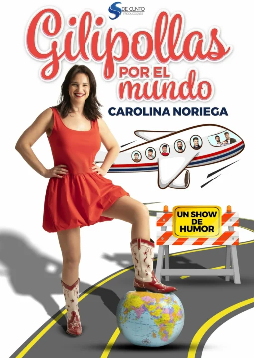 GILIPOLLAS POR EL MUNDO – Carolina Noriega – Domingo 7 Febrero (18:00 h) Público Adulto