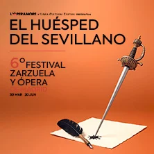 El huésped del sevillano. VI Festival de Zarzuela y Ópera de Madrid
