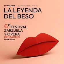 La leyenda del beso. VI Festival de Zarzuela y Ópera de Madrid