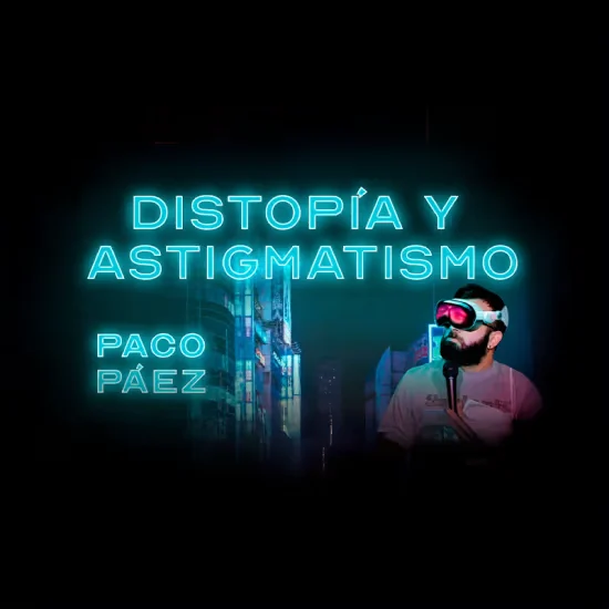 Distopía y Astigmatismo,