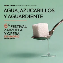 Agua, azucarillos y aguardiente. VI Festival de Zarzuela y Ópera de Madrid