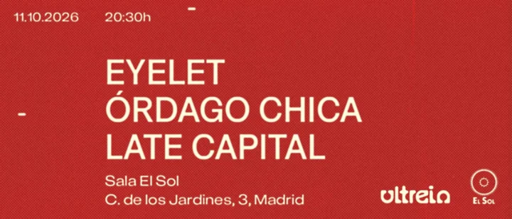EYELET + ÓRDAGO CHICA + LATE CAPITAL en Sala El Sol